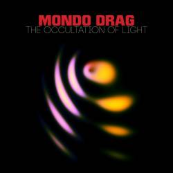 Mondo Drag : The Occultation Of Light